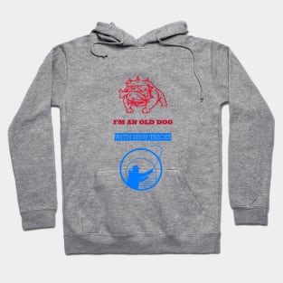 I'm an old dog with new tricks, fishing Hoodie